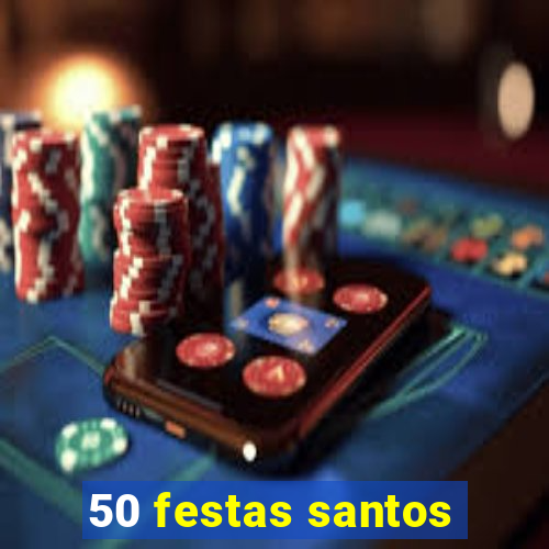 50 festas santos - sp